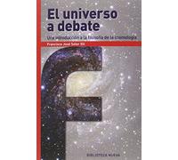 El universo a debate: UNA INTRODUCCIÓN A LA FILOSOFÍA DE LA COSMOLOGÍA (Fronteras)