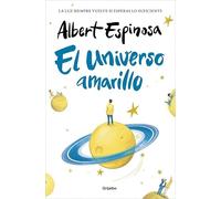 El universo amarillo (TD): La luz siempre vuelve si esperas lo suficiente (Albert Espinosa)