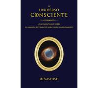 El universo consciente: Un comentario sobre el Ananda Sutram de Shrii Shrii Anandamurti