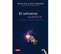 El universo cuántico: Y por qué todo lo que puede suceder, sucede (Ciencia y Tecnología)