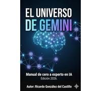 EL UNIVERSO DE GEMINI: Manual de cero a experto en IA Edición 2026