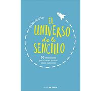 El universo de lo sencillo: 50 reflexiones para crecer y amar como valientes (Nube de Tinta)
