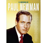 EL UNIVERSO DE PAUL NEWMAN [Tapa dura] BELINCHÓN, GREGORIO - Freire, Espido - IGLESIAS, JAIME - MARAÑÓN, CARLOS