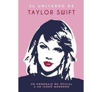 El universo de Taylor Swift: Un homenaje no oficial a un icono moderno