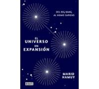 El Universo En Expansion: Del Big Bang Al Homo Sapiens