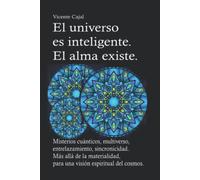 El universo es inteligente. El alma existe.: Misterios cuánticos, multiverso, entrelazamiento, sincronicidad. Más allá de la materialidad, para una ... de Bruno Del Medico en español.)
