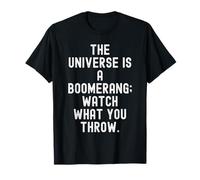 el Universo es un Boomerang mira lo Que lanzas Camiseta