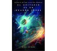 UNIVERSO ES UN DRAGON VERDE, EL (ESPIRITUALIDAD Y VIDA INTERIOR): Historia de una creación cósmica