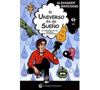 El Universo es un sueño: La revelación de los secretos de la existencia