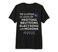 El Universo está Hecho de protones Neutrones Física Ciencia Juego de Palabras Camiseta Premium