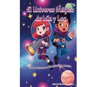 El Universo mágico de Lila y Leo: libros sobre el universo para niños de 6 años o mas
