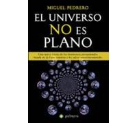 El universo no es plano : una nueva visión de los fenómenos paranormales basada en la física cuántica y los saltos interdimensionales