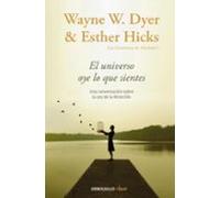 El universo oye lo que sientes: Una conversación entre dos maestros sobre la Ley de la Atracción (Clave)