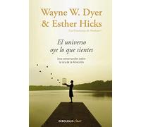 El Universo Oye Lo Que Sientes: Una Conversacion Entre Dos Maestros So
