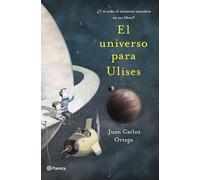 El universo para Ulises: ¿Y si todo el universo estuviera en un libro? (Planeta)
