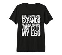 El Universo se expande 74 (km/s)/Mpc Solo para Adaptarse a mi Ego Camiseta Premium