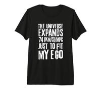 El Universo se expande 74 (km/s)/Mpc Solo para Adaptarse a mi Ego Camiseta Premium