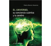 El universo su conciencia cuántica y tu cerebro (EL OBSERVATORIO)