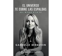 El Universo Te Cubre Las Espaldas: Del miedo a la fe: Como transformar el miedo en fe (SIN COLECCION)