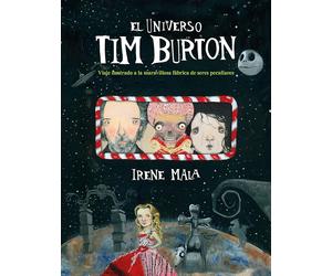 El universo Tim Burton: Viaje ilustrado a la maravillosa fábrica de seres peculiares