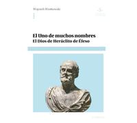El Uno de muchos nombres: El Dios de Heráclito de Éfeso: 16 (Colección Universidad)