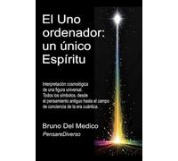 El Uno ordenador: un único Espíritu: Interpretación cosmológica de una figura universal. Todos los símbolos, desde el pensamiento antiguo hasta el ... de Bruno Del Medico en español.)