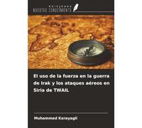 El uso de la fuerza en la guerra de Irak y los ataques aéreos en Siria de TWAIL