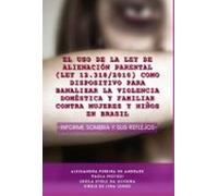 El Uso De La Ley De Alienación Parental (lei 12.318/2010) Como Disposi