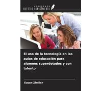 El uso de la tecnología en las aulas de educación para alumnos superdotados y con talento