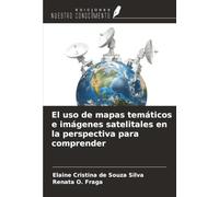 El uso de mapas temáticos e imágenes satelitales en la perspectiva para comprender