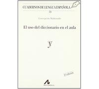 EL USO DEL DICCIONARIO EN EL AULA (Y) (Cuadernos de lengua española)