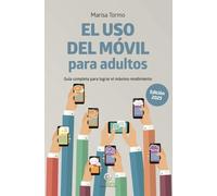 EL USO DEL MÓVIL PARA ADULTOS. EDICIÓN 2025 (INTERES GENERAL)