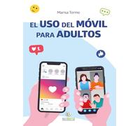 El uso del Móvil para Adultos: Mensajes, videollamadas, redes sociales y mucho más (Interés general)
