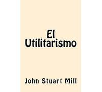 El Utilitarismo (Spanish Edition)