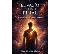 EL VACÍO NO ES EL FINAL: NO ESTÁS ROTO. ESTÁS EN PROCESO.