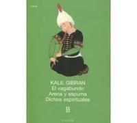 El vagabundo / Arena y espuma / Dichos espirituales | Khalil Gibran
