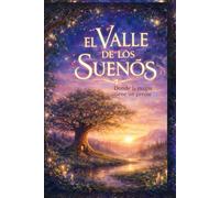 El Valle de los Sueños: Donde la magia tiene un precio