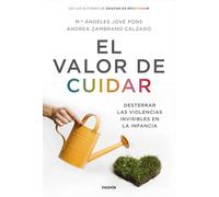 El valor de cuidar. Las violencias invisibles en la infancia | Mª Ángeles Jové Pons, Andrea Zambrano