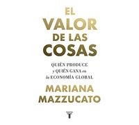 El valor de las cosas: Quién produce y quién gana en la economía global