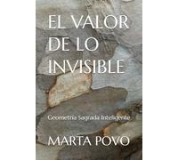EL VALOR DE LO INVISIBLE: Geometría Sagrada e Inteligente