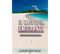 El valor de un emigrante: De Galicia a Cuba: la lucha por un destino