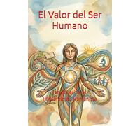 El Valor del Ser Humano: Introducción al Pensamiento Humanista