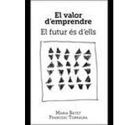 EL VALOR D'EMPRENDRE. EL FUTUR ES D'ELLS