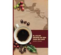 EL VALOR DETRÁS DE UNA TAZA DE CAFÉ