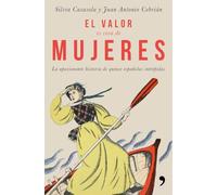 El valor es cosa de mujeres: La apasionante historia de quince españolas intrépidas (Fuera de Colección)