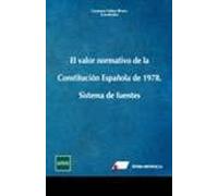 EL VALOR NORMATIVO DE LS CONSTITUCIÓN ESPAÑOLA: Sistema de fuentes