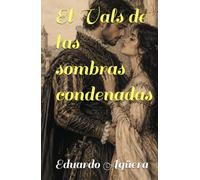 El Vals de las sombras condenadas: Un amor prohibido atrapado entre dos matrimonios, una cruzada de sangre en el siglo XVI y un pacto eterno que desafió a la muerte.