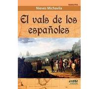 EL VALS DE LOS ESPAÑOLES (NOVELA HISTORICA)