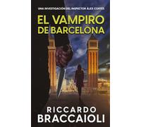 El Vampiro de Barcelona: Un thriller del inspector Álex Cortés: 5 (Inspector Álex Cortés thriller policíaco y psicológico, crimen y misterio)