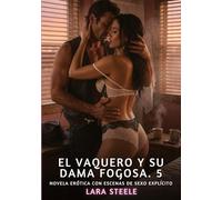 El Vaquero y su Dama Fogosa. 5: Novela Erótica con Escenas de Sexo Explícito para Adultos: 379